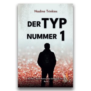 Der Typ Nummer 1 - Ein New Adult roman über bittersüße Werte